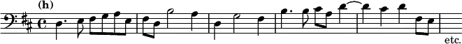 { \relative d { \clef bass \key d \major \tempo "(h)"
  d4. e8 fis g a e | fis d b'2 a4 | d, g2 fis4 | %end line 1
  b4. b8 cis a d4 ^~ | d cis d fis,8 e | s_"etc." } }