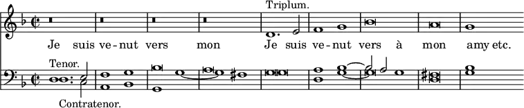 << \time 2/2 \new Staff { \key d \minor \relative d' { \scaleDurations 2/4 { r\breve r r r d1.^"Triplum." e2 | f1 g | bes\breve | a | g1 s2 } } }
\new Lyrics \lyricmode { \scaleDurations 2/4 { Je1. suis2 ve1 -- nut vers\breve mon Je1. suis2 ve1 -- nut vers à mon\breve a4 -- my etc. } }
\new Staff << \clef bass \key d \minor \new Voice { \stemUp \scaleDurations 2/4 { d1.^"Tenor." e2 | f1 g | bes\breve | a | g | a1 bes ^~ bes2 a g1 fis\breve bes1 s2 } }
\new Voice { \stemDown \scaleDurations 2/4 { d1._"Contratenor." c2 | a,1 bes, | g, g _~ g fis | g\breve | d1 g _~ g\breve d g1 } } >> >>