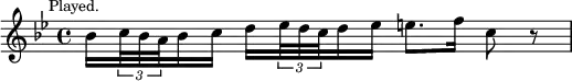 { \relative b' { \key bes \major \time 4/4 \mark \markup \small "Played."
 bes16[ \tuplet 3/2 { c32 bes a } bes16 c]
 d16[ \tuplet 3/2 { ees32 d c } d16 ees] e8. f16 c8 r } }