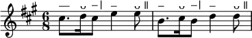 { \time 6/8 \key a \major \relative c'' { cis8.^"—" d16^"ᴗ" cis8^"–|" e4^"–" e8^"ᴗ ǁ" | b8.^"–" cis16^"ᴗ" b8^"–|" d4^"–" d8^"ᴗ ǁ" } }