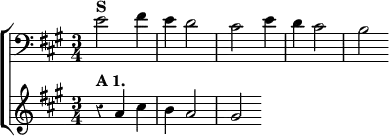 \new ChoirStaff << \override Score.Rest #'style = #'classical
  \new Staff \relative e' { \clef bass \key a \major \time 3/4
    e2^\markup \bold "S" fis4 | e d2 | cis e4 | d cis2 | b }
  \new Staff \relative a' { \key a \major
    r4^\markup \bold "A 1." a cis | b a2 gis } >>