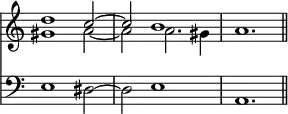 { \override Score.TimeSignature #'stencil = ##f \time 3/2 \key a \minor << \relative d'' << { d1 c2 ~ c b1 a1. \bar "||" } \\ { gis1 a2 ~ a a2. gis4 } >>
\new Staff { \clef bass \relative e { e1 dis2 ~ dis e1 a,1. } } >> }