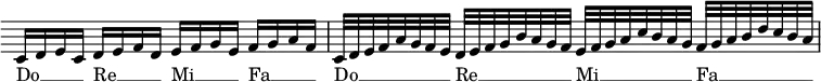 { \relative c' { \override Score.TimeSignature #'stencil = ##f \override Score.Clef #'stencil = ##f 
  c16[ d e c] d[ e f d] e[ f g e] f[ g a f] |
  c32[ d e f a g f e] %end line 1
  d[ e f g b a g f] e[ f g a c b a g] f[ g a b d c b a] }
\addlyrics { Do __ _ _ _ Re __ _ _ _  Mi __ _ _ _ Fa __ _ _ _
 Do __ _ _ _ _ _ _ _ Re __ _ _ _ _ _ _ _
 Mi __ _ _ _ _ _ _ _ Fa __ _ _ _ _ _ _ _ } }