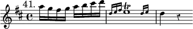 { \mark "41." \key d \major \time 4/4 \partial 2 \override Score.Rest #'style = #'classical \relative a'' { a16 g fis g a b cis d | \grace { d, e fis } \afterGrace e1\trill { d16 e } | d4 r } }