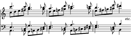 << \override Score.TimeSignature #'stencil = ##f \time 4/4
\new Staff <<
 \new Voice \relative c''' { \stemUp
  c4. c8 b4. bes8 | a4. d8 cis4. c8 | b4. e8 dis4 }
 \new Voice \relative c'' { \stemDown
  c8 d e fis g4. g8 | d e f! gis a4. a8 | e fis g! ais d4 s8_"etc." } >>
\new Staff << \clef bass
 \new Voice \relative e { \stemUp
  e4. c8 g'4. e8 | f4. d8 a'4. fis8 | g4. e8 b'4 s8 }
 \new Voice \relative a, { \stemDown
  a4. aes8 g a b cis | d4. bes8 a b cis dis | e4. c!8 b4 } >> >>