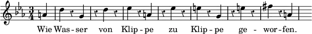 { \override Staff.Rest #'style = #'classical \time 3/4 \key ees \major \partial 4 \relative a' { a4 | d r g, | r d' r | ees r a, | r ees' r | e r g, | r e' r | fis r a, | s }
\addlyrics { Wie Was -- ser von Klip -- pe zu Klip -- pe ge -- wor -- fen. } }