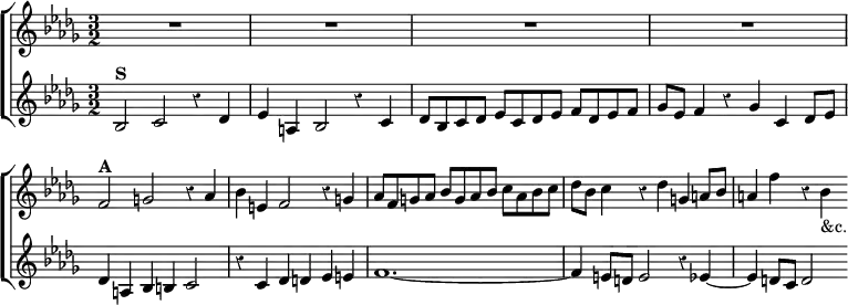  \new ChoirStaff << \override Score.BarNumber #'break-visibility = #'#(#f #f #f) \override Score.Rest #'style = #'classical
  \new Staff \relative f' { \key bes \minor \time 3/2 R1.*4
    f2^\markup \bold "A" g2 r4 aes | bes e, f2 r4 g |
    aes8 f g aes bes g aes bes c aes bes c |
    des bes c4 r des g, a8 bes | a4 f' r bes,_"&c." }
  \new Staff \relative b { \key bes \minor
    bes2^\markup \bold "S" c r4 des | ees a, bes2 r4 c |
    des8 bes c des ees c des ees f des ees f |
    ges ees f4 r ges c, des8 ees | des4 a bes b c2 |
    r4 c des d ees e | f1. ~ |
    f4 e8 d e2 r4 ees ~ | ees d8 c d2 } >> 