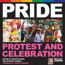  Protest  and Celebration is a history of South Africa’s gay pride marches and parades over the last 16 years.